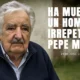 Ha muerto un hombre irrepetible: Pepe Mujica